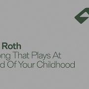 The Song That Plays At The End Of Your Childhood The Song That Plays At The End Of Your Childhood Extended Mix Martin Roth