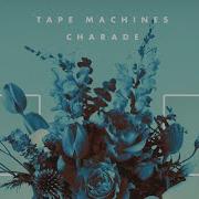 Tape Machines Charade