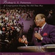 Bishop G E Patterson He Ll Understand And Say Well Done