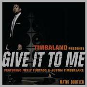 Timbaland Justin Timberlake Nelly Furtado Give It To Me Bootleg Remix