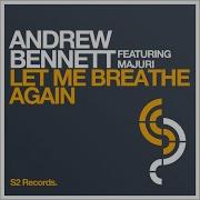 Andrew Bennett Let Me Breathe Again Re Edit Feat Majuri