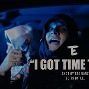 T E I Got Time Today Official Music Video T E Official Music Page