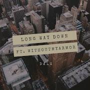 Long Way Down Feat Withoutmyarmor Dalx