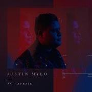Justin Mylo Not Afraid