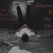 Ao Westside Blame It On Me Feat G Foreighn