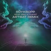 What Else Is There Artbat Remix Artbat Royksopp