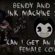 Bendy And The Ink Machine Song With Animation Can I Get An Amen Female Cover