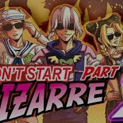 We Didn T Start The Bizarre Part 2 A Jojo Song Parody By Riverdude