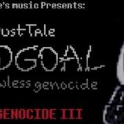 Dusttale Endgoal A Flawless Genocide Phase1 Theme True Genocide