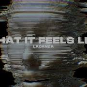 Ladanza What It Feels Like