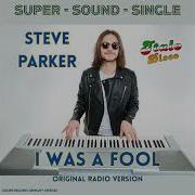 Steve Parker I Was A Fool Original Radio Version