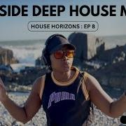 House Horizons Ep 8 Seaside Deep House Mix March 2024 Yamke Molo