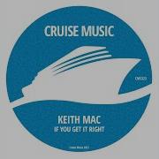 Keith Mac If You Get It Right Radio Edit