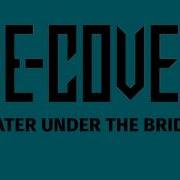 Water Under The Bridge Re Cover