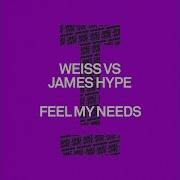 Feel My Needs Extended Mixfeel My Needs Extended Mix Weiss Uk James Hype