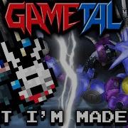 What I M Made Of Gametal Remix