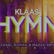 Hymn Michael Roman Mazza Remix Klaas Michael Roman Mazza
