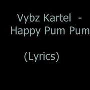 Vybz Kartel Happy Pum Pum Lyrics Savage King Viral