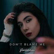 Hamidshax Don T Blame