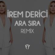 Irem Dirici Ara Sira Remix