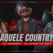 Aquele Country Us Agroboy Dj Chris No Beat Bdr Batidão Do Rodeio Us Agroboy