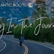 Our Atlantic Roots Joy In The Journey