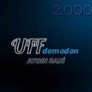 Aydin Sani Yf Demədən