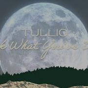 Look What You Ve Done Tullio