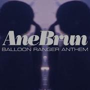 Ane Brun Balloon Ranger Anthem