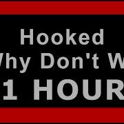 Hooked By Why Don T We 1 Hour Version