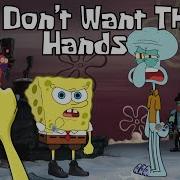 You Don T Want These Hands Feat Squidward Music Video Spongebob Rap Yourboysponge