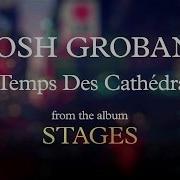 Le Temps Des Cathédrales From Notre Dame De Paris Josh Groban