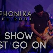 Symphonika On The Rock The Show Must Go On Qween Cover Rock Orchestra