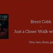 Just A Closer Walk With Thee Brent