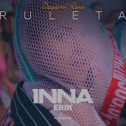 Inna Ruleta Feat Erik Deepierro Remix