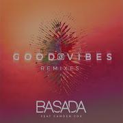 Basada Good Vibes Badsam Remix Basada Camden Cox
