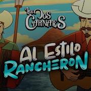 Los Dos Carnales Al Estilo Rancheron Video Oficial Afinarte Music