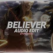 Believer Audio Edit