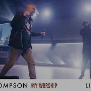 My Worship Live Phil Thompson Phil Thompson