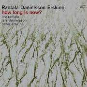 Lars Danielsson How Long Is Now With Lars Danielsson Peter Erskine