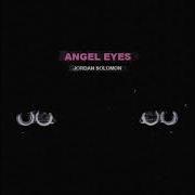 Jordan Solomon Angel Eyes