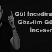 Gül Incədirsə Sən Gözəlim Güldən Incəsən