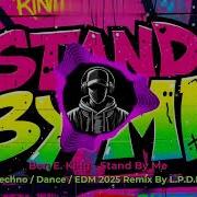 Ben E King Stand By Me Techno Dance Edm 2025 Remix By L P D B