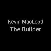Kevin Macleod The Builder Free Music