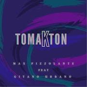 Tomakton Feat Gitano Urbano Max Pizzolante