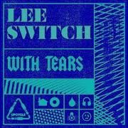 With Tears Switch Step Mix Mixed Lee Switch