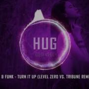 Turn It Up Level Zero Vs Tribune Remix Carter Funk