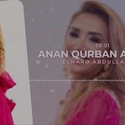 Elnare Abdullayeva Anan Qurban Ay Qizim