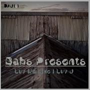 Babs Presents All I Need Is Your Luv Original Mix