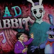 Fnaf Bonnie Song Bad Rabbit